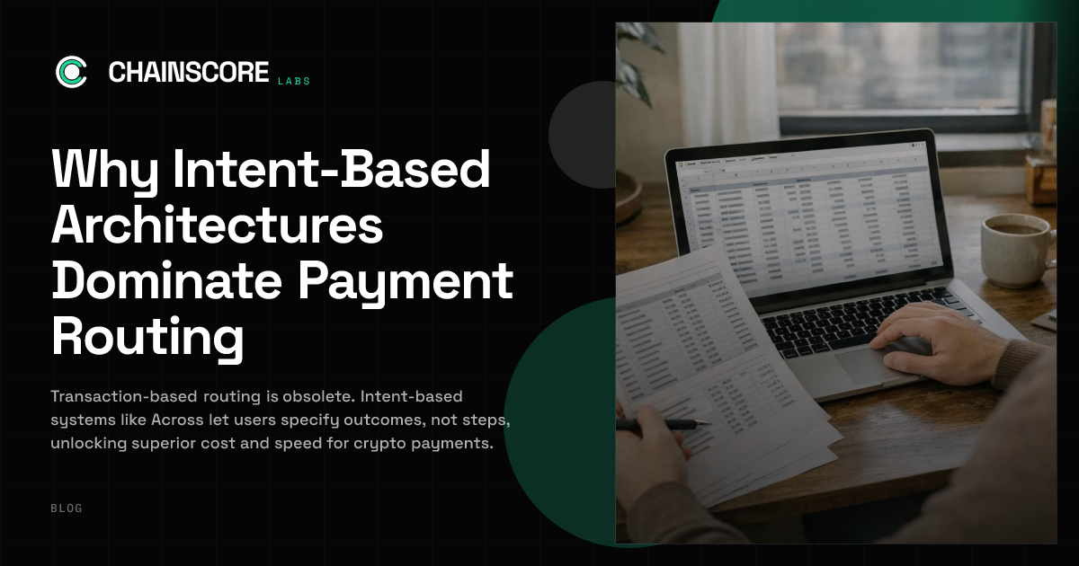 Why Intent-Based Architectures Dominate Payment Routing | ChainScore Blog